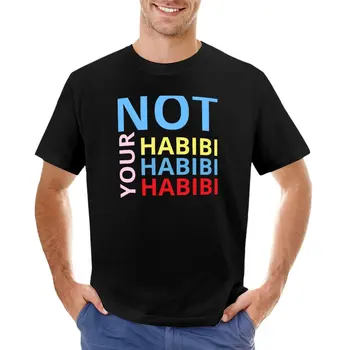 Ne jūsų habibi T-Shirt custom t shirts sukurti savo marškinėliai žmogus t marškinėliai vyrams pack